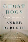 Andre Dubus, Dubus Andre - Ghost Dogs