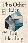 Paul Harding - This Other Eden - A Novel