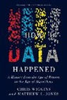 Matthew L Jones, Matthew L. Jones, Matthew L. (Columbia University) Jones, Jones Matthew L., Chris Wiggins, Chris (Columbia University) Wiggins - How Data Happened