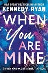 Kennedy ryan, Kennedy Ryan - When You Are Mine