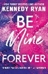 Kennedy ryan, Kennedy Ryan - Be Mine Forever
