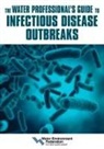 Water Environment Federation - The Water Professional's Guide to Infectious Disease Outbreaks