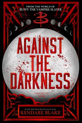 Kendare Blake - Against the Darkness Buffy: The Next Generation, Book 3 - International paperback edition