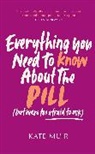 Kate Muir, Muir Kate - Everything You Need to Know About the Pill but were too afraid to ask