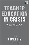 Viv Ellis, Viv Ellis - Teacher Education in Crisis