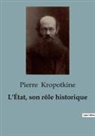 Pierre Kropotkine - L'État, son rôle historique