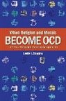 Leslie J Shapiro, Leslie J. Shapiro, Shapiro Leslie J. - When Religion and Morals Become OCD