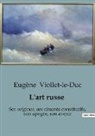 Eugène Viollet-le-Duc - L'art russe