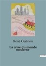 René Guénon - La crise du monde moderne