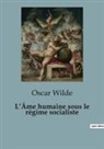 Oscar Wilde - L¿Âme humaine sous le régime socialiste