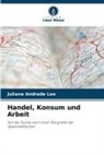 Juliana Andrade Lee - Handel, Konsum und Arbeit