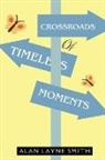 Alan Layne Smith - Crossroads of Timeless Moments