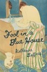 Katherine Gaffney - Fool in a Blue House
