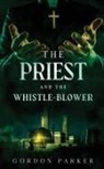 Gordon Parker - The Priest and The Whistleblower