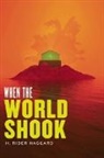 H Rider Haggard, H. Rider Haggard - When the World Shook