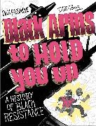 Ben Passmore, Ben Passmore - Black Arms to Hold You Up - A History of Black Resistance