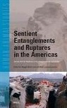 Maggie Bolton - Sentient Entanglements and Ruptures in the Americas