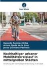 Arturo Ojeda de la Cruz, Qu, Jesus Quintana Pacheco, Gerardo Ramírez Uribe - Nachhaltiger urbaner Mobilitätskreislauf in mittelgroßen Städten