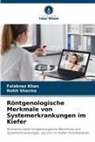Falaknaz Khan, Rohit Sharma - Röntgenologische Merkmale von Systemerkrankungen im Kiefer