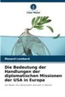 Mozard Lombard - Die Bedeutung der Handlungen der diplomatischen Missionen der USA in Europa
