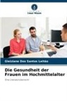 Gleiziane Dos Santos Leitão - Die Gesundheit der Frauen im Hochmittelalter
