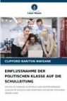 CLIFFORD BARITON NWISANE - EINFLUSSNAHME DER POLITISCHEN KLASSE AUF DIE SCHULLEITUNG