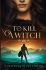 Christopher Patterson - To Kill A Witch