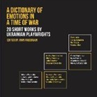 Maksym Kurochkin, Natalka Vorozhbyt, John Freedman, Natalka Vorozhbyt - A Dictionary of Emotions in a Time of War