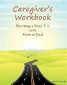 Diana Poisson - Caregiver's Workbook: Planning a Road Trip with Mom or Dad