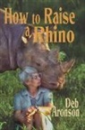 Deb Aronson - How to Raise a Rhino