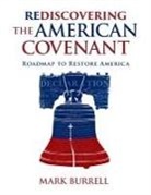 Mark Burrell - Rediscovering the American Covenant: Roadmap to Restore America