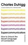 Charles Duhigg, Duhigg Charles - Supercommunicators