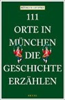 Rüdiger Liedtke - 111 Orte in München, die Geschichte erzählen
