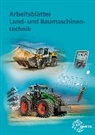 Joachim Friese-Tapmeyer, R Friske, Richard Friske, Ganzmann, Herbert Ganzmann, Wolfgang Keil... - Arbeitsblätter Land- und Baumaschinentechnik
