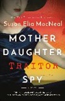 Susan Elia Macneal - Mother Daughter Traitor Spy