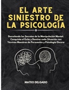 Mateo Delgado - El Arte Siniestro de la Psicología