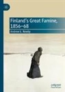 Andrew Newby, Andrew G Newby, Andrew G. Newby - Finland's Great Famine, 1856-68