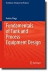 András Nagy - Fundamentals of Tank and Process Equipment Design