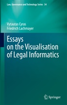 Vytautas Cyras, Friedrich Lachmayer - Essays on the Visualisation of Legal Informatics