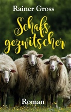 Rainer Gross - Schafsgezwitscher