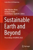 Arvind Kumar Agnihotri, Yeliz Yukselen Aksoy, Arvind Kumar Agnihotri, Krishna R Reddy, Krishna R. Reddy, Yeliz Yukselen-Aksoy - Sustainable Earth and Beyond