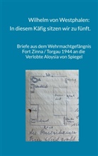 Graf von Westphale, Raban Graf von Westphalen, Gerlinde Gräfin von Westphalen, Gerlinde Gräfin von Westphalen, Gerlinde von Westphalen, Raban von Westphalen - Wilhelm von Westphalen: In diesem Käfig sitzen wir zu fünft.