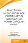 Gregory Freeland, Christopher McAuley - Music and Black Community in Segregated North Carolina