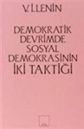 Vladimir Ilyic Lenin - Iki Taktik - Demokratik Devrimde Sosyal- Demokrasinin Iki Taktigi