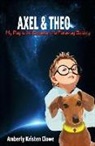Amberly K. Clowe, Katy Huggins - Axel & Theo: My Dog is the Emperor of a Faraway Galaxy