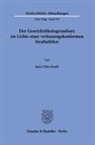 Janis-Titus Krahl - Der Gesetzlichkeitsgrundsatz im Lichte einer verfassungskonformen Straftatlehre.