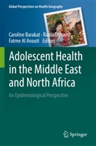 Fatme Al Anouti, Caroline Barakat, Rania Dghaim - Adolescent Health in the Middle East and North Africa