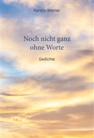 Kerstin Werner - Noch nicht ganz ohne Worte