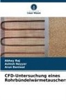 Arun Beniwal, Ashish Nayyar, Abhay Raj - CFD-Untersuchung eines Rohrbündelwärmetauschers