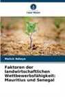 Malick Ndiaye - Faktoren der landwirtschaftlichen Wettbewerbsfähigkeit: Mauritius und Senegal